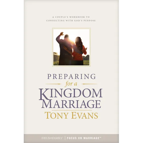 Preparing for a Kingdom Marriage: A Couple's Workbook to Connecting with God's Purpose