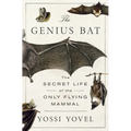 The Genius Bat: The Secret Life of the Only Flying Mammal