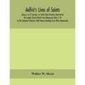 Aelfric'S Lives Of Saints; Being A Set Of Sermons On Saints Days Formerly Observed By The English Church Edited From Manuscript Julius E. Vii In The C