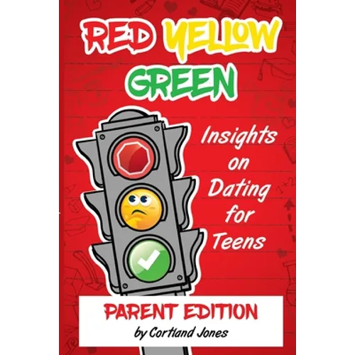 Red Yellow Green: Insights on Dating for Teens Parent Edition