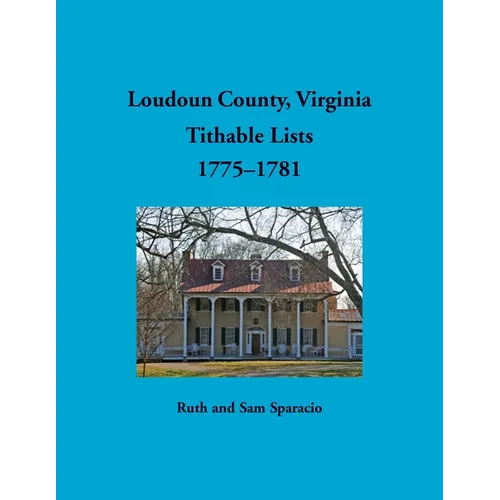 Loudoun County, Virginia Titheable Lists, 1775-1781