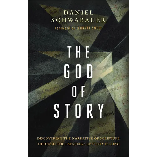 The God of Story: Discovering the Narrative of Scripture Through the Language of Storytelling
