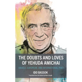 The Doubts and Loves of Yehuda Amichai: Israeli, European, and International Poet