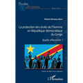 La protection des droits de l'homme en République démocratique du Congo: Quelle effectivité ?