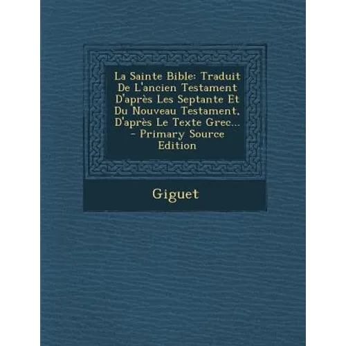La Sainte Bible: Traduit De L'ancien Testament D'après Les Septante Et Du Nouveau Testament, D'après Le Texte Grec, Tome II