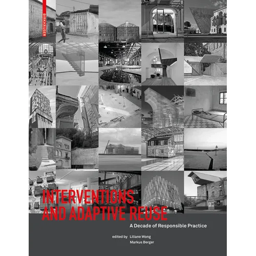 Interventions and Adaptive Reuse: A Decade of Responsible Practive