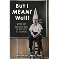 But I Meant Well!