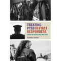 Treating Ptsd in First Responders: A Guide for Serving Those Who Serve