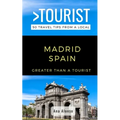 Greater Than a Tourist - Madrid Spain: 50 Travel Tips from a Local