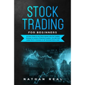 Stock Trading for Beginners: An Easy Guide to the Stock Market with the Trading Strategy to Achieve Financial Freedom. You Will Find Inside the A-Z