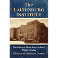 The Laurinburg Institute: The Historic Black Prep School, 1904 to Today