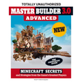 Master Builder 3.0 Advanced: Minecraft(r)(Tm) Secrets and Strategies from the Game's Greatest Players