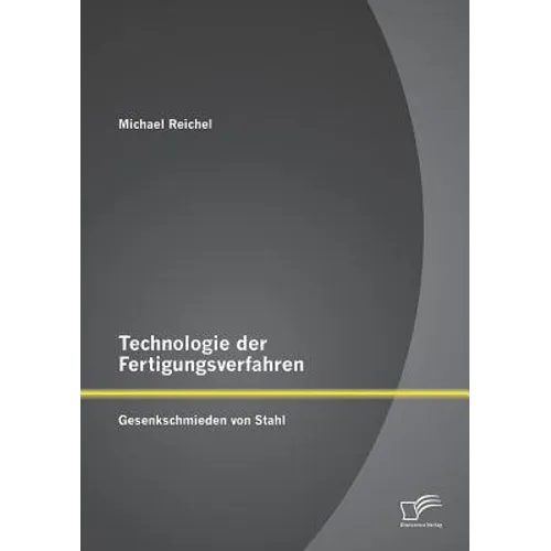 Technologie der Fertigungsverfahren: Gesenkschmieden von Stahl