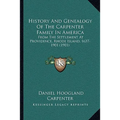 History And Genealogy Of The Carpenter Family In America: From The Settlement At Providence, Rhode Island, 1637-1901 (1901)