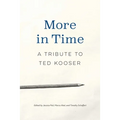More in Time: A Tribute to Ted Kooser