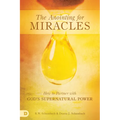 The Anointing for Miracles: How to Partner with God's Supernatural Power