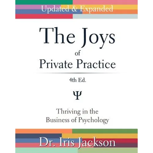 The Joys of Private Practice: Thriving in the Business of Psychology