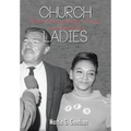 Church Ladies: Untold Stories of Harlem Women in the Powell Era