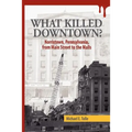 What Killed Downtown?: Norristown, Pennsylvania, from Main Street to the Malls