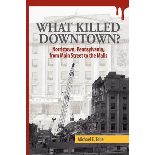 What Killed Downtown?: Norristown, Pennsylvania, from Main Street to the Malls