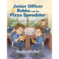 Junior Officer Bubba and the Pizza Speedster