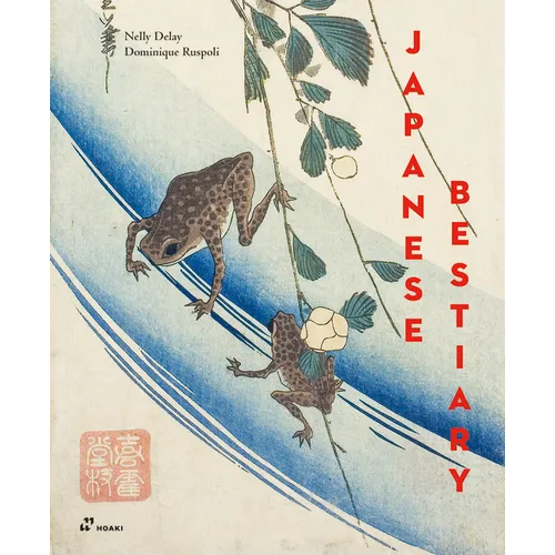 Japanese Bestiary: Animals in Japanese Mythology, Arts and Literature