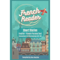 French Reader - Short Stories: English-French Parallel Text): Elementary to Intermediate (A2-B1)