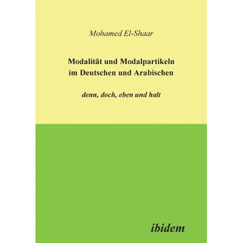 Modalität und Modalpartikeln im Deutschen und Arabischen: denn, doch, eben und halt.