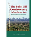 The Palm Oil Controversy in Southeast Asia: A Transnational Perspective