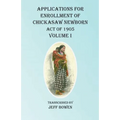 Applications For Enrollment of Chickasaw Newborn Act of 1905 Volume I