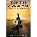 Don't Be a Doormat: Get out with your integrity in tact