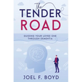 The Tender Road: Guiding Your Loved One Through Dementia