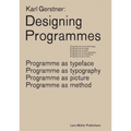 Karl Gerstner: Designing Programmes: Programme as Typeface, Typography, Picture, Method