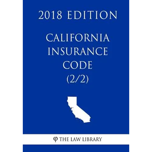 California Insurance Code (2/2) (2018 Edition)