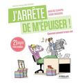J'arrête de m'épuiser: Comment prévenir le burn-out