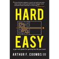 Hard Easy: A Get-Real Guide for Getting the Life You Want
