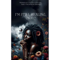 I'm still healing, okay?