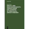 Druck- Und Geschwindigkeits-Verhältnisse Des Dampfes in Freistrahl-Grenzturbinen