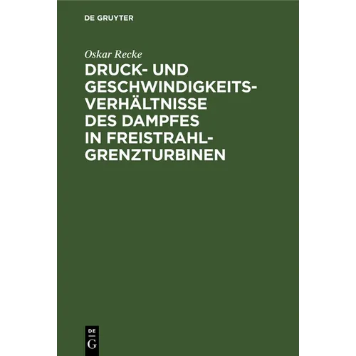 Druck- Und Geschwindigkeits-Verhältnisse Des Dampfes in Freistrahl-Grenzturbinen