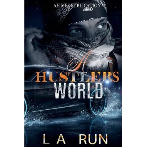 A Hustler's World: A Gripping Urban Fiction Tale of Crime, Loyalty, and Street Survival