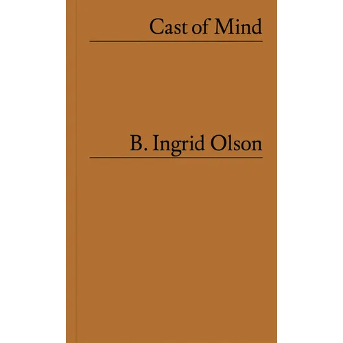B. Ingrid Olson: Cast of Mind