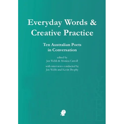 Everyday Words & Creative Practice: Ten Australian Poets in Conversation