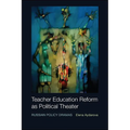 Teacher Education Reform as Political Theater: Russian Policy Dramas