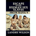 Escape of the Human Sex Slaves from Rana 9