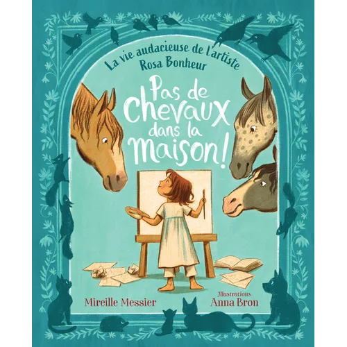 Pas de Chevaux Dans La Maison!: La Vie Audacieuse de l'Artiste Rosa Bonheur