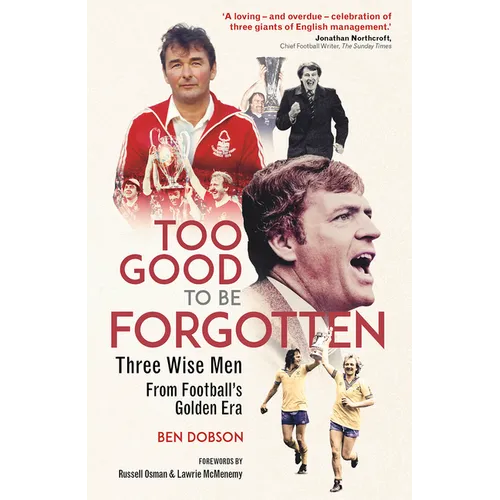 Too Good to Be Forgotten: Three Wise Men from Football's Golden Era