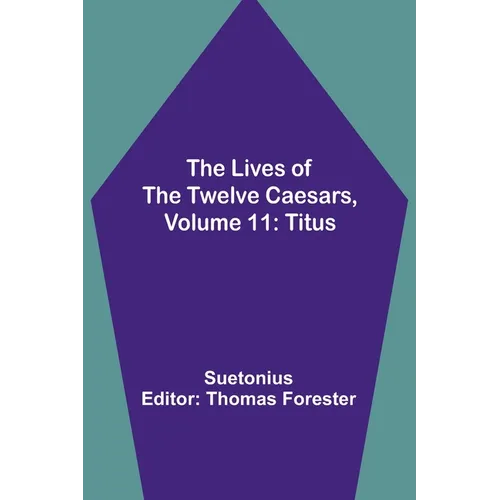The Lives of the Twelve Caesars, Volume 11: Titus