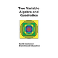 Two Variable Algebra and Quadratics: Math Without Calculators