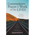 Contemplative Prayer at Work in Our Lives