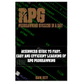RPG Programming Success in a Day: Beginners Guide to Fast, Easy and Efficient Learning of RPG Programming